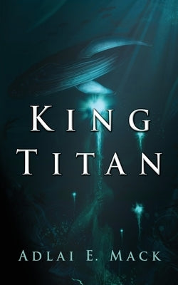 King Titan by Mack, Adlai E.