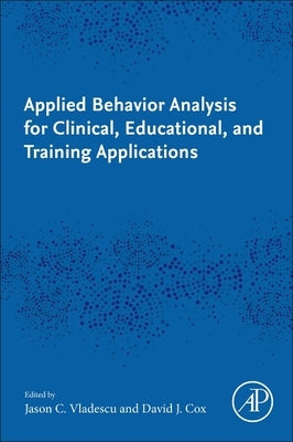 Applied Behavior Analysis for Clinical, Educational, and Training Applications by Vladescu, Jason C.