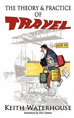 The Theory and Practice of Travel by Waterhouse, Keith