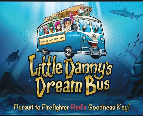 Little Danny's Dream Bus; Pursuit to Firefighter Red's Goodness Key! by Haave, David