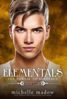 Elementals 4: The Portal to Kerberos by Madow, Michelle