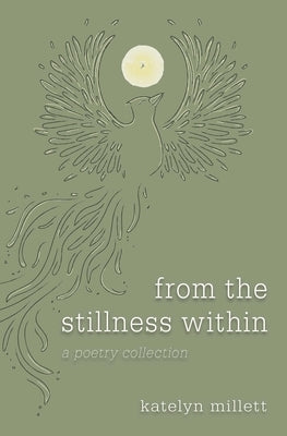 from the stillness within: a poetry collection by Millett, Katelyn