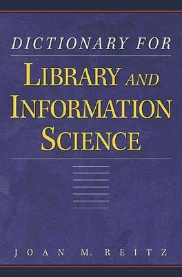 Dictionary for Library and Information Science by Reitz, Joan