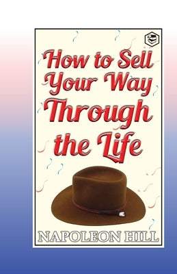 How to sell your way through the life by Hill, Napoleon