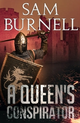A Queen's Conspirator: Tudor Historical Fiction Novel - Mercenary For Hire Book 8 by Burnell, Sam