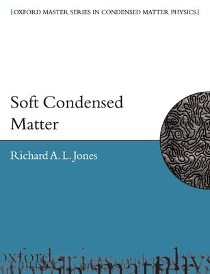 Soft Condensed Matter by Jones, Richard A. L.