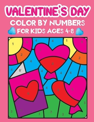 valentine's day color by numbers for kids ages 4-8: A Fun Paint By Numbers Activity Book for Kids by Kid Press, Jane
