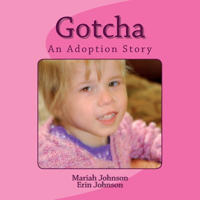 Gotcha: A Ukrainian Adoption Story by Johnson, Erin N.