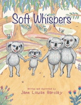 Soft Whispers: A story about learning to listen to our heavenly Father's soft whispers, and the importance of keeping your word with others. by Barclay, Jane Louise
