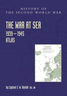 The War at Sea 1939-45: Atlas by Roskill, Captain S. W.