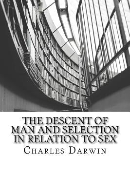 The Descent of Man and Selection in Relation to Sex by Darwin M. a., Charles