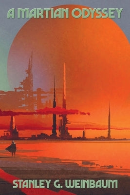 A Martian Odyssey: A Positronic Book by Weinbaum, Stanley G.