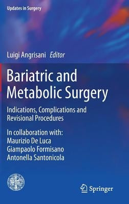 Bariatric and Metabolic Surgery: Indications, Complications and Revisional Procedures by Angrisani, Luigi