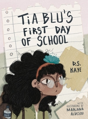 Tia Blu's First Day of School by Kaye, D. S.