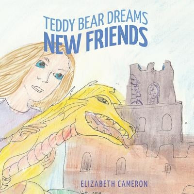 Teddy Bear Dreams: New Friends by Cameron, Elizabeth