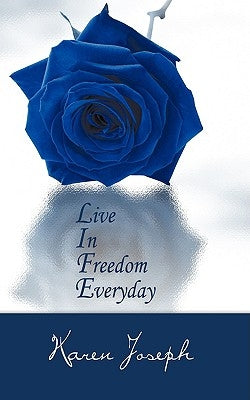 Life: Live in Freedom Everyday by Joseph, Karen