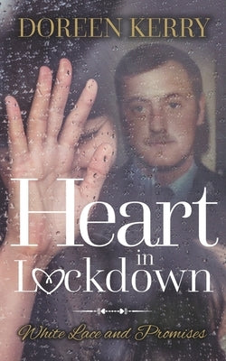Heart in Lockdown: White lace and Promises by Kerry, Doreen