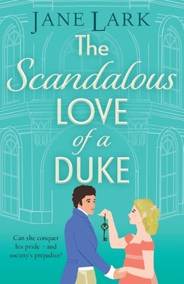 The Scandalous Love of a Duke by Lark, Jane