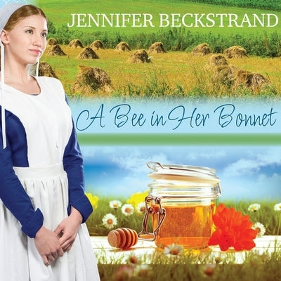 A Bee in Her Bonnet by Beckstrand, Jennifer