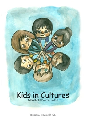 Kids in Cultures by Florence Lackey, Jill
