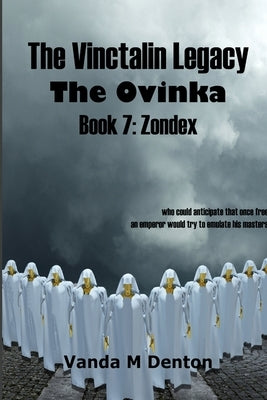 The Vinctalin Legacy The Ovinka: Book 7 Zondex by Denton, Vanda