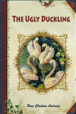 The Ugly Duckling by Andersen, Hans Christian