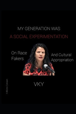 My Generation Was A Social Experimentation- On Race Fakers And Cultural Appropriation by Canaan, Editions