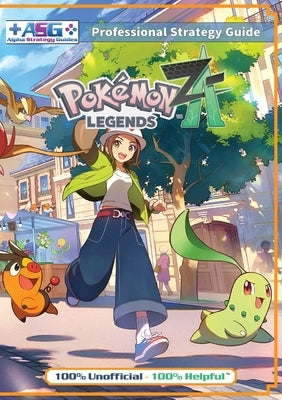 Pokemon Legends Z-A Strategy Guide Book (Full Color): 100% Unofficial - 100% Helpful Walkthrough by Guides, Alpha Strategy
