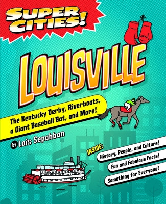 Super Cities! Louisville by Lois Sepahban