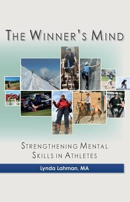 The Winner's Mind: Strengthening Mental Skills in Athletes by Lahman, Lynda