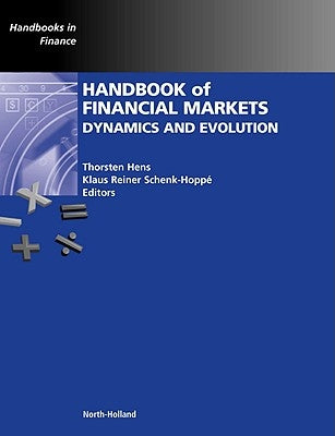 Handbook of Financial Markets: Dynamics and Evolution by Hens, Thorsten