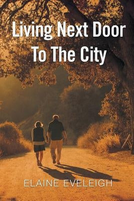 Living Next Door to the City by Eveleigh, Elaine