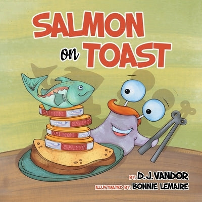 Salmon On Toast by Vandor, D. J.
