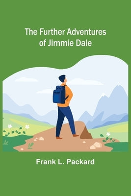 The Further Adventures of Jimmie Dale by L. Packard, Frank