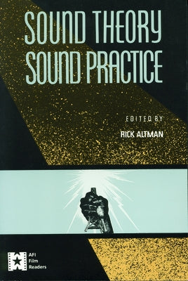 Sound Theory/Sound Practice by Altman, Rick