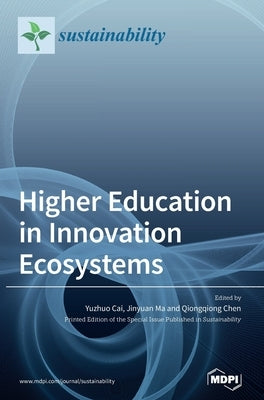 Higher Education in Innovation Ecosystems by Cai, Yuzhuo