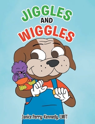 Jiggles and Wiggles by Lmft, Janice Perry-Kennedy