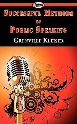Successful Methods of Public Speaking by Kleiser, Grenville