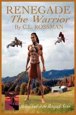 Renegade: The Warrior by Rossman, C. L.