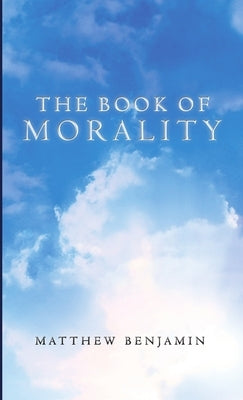 The Book of Morality by Benjamin, Matthew