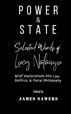 Power & State: Brief explorations in law, politics, and moral philosophy. by Sawers, James