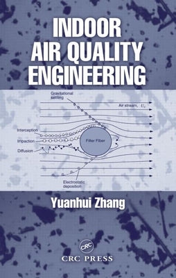 Indoor Air Quality Engineering by Zhang, Yuanhui