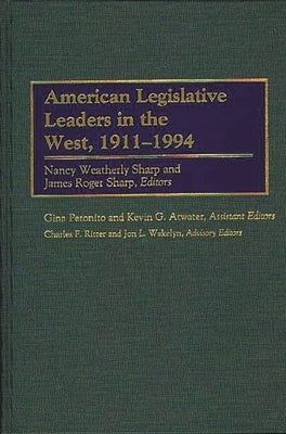 American Legislative Leaders in the West, 1911-1994 by Ritter, Charles F.