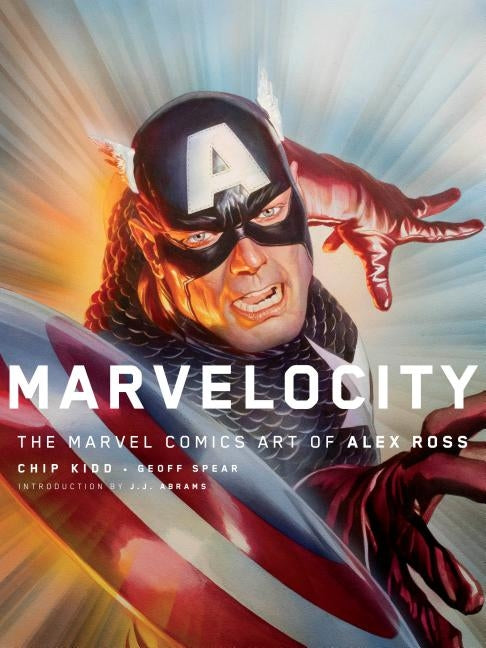 Marvelocity: The Marvel Comics Art of Alex Ross by Ross, Alex
