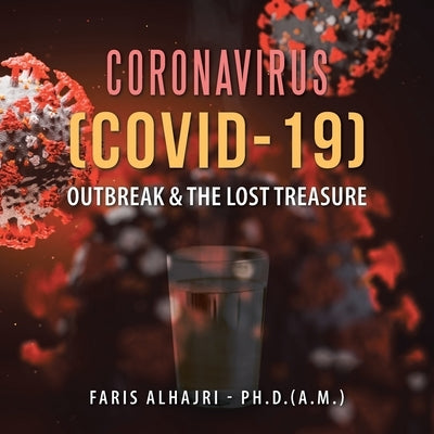 Coronavirus (Covid-19) Outbreak & the Lost Treasure by Alhajri -. Ph. D. (a M. )., Faris