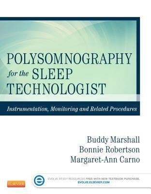 Polysomnography for the Sleep Technologist: Instrumentation, Monitoring, and Related Procedures by Robertson, Bonnie