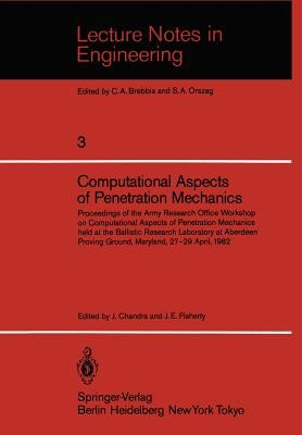 Computational Aspects of Penetration Mechanics: Proceedings of the Army Research Office Workshop on Computational Aspects of Penetration Mechanics Hel by Chandra, J.