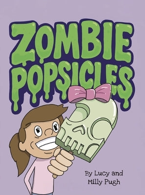 Zombie Popsicles by Pugh, Amelia