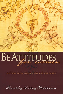 BeAttitudes for Women by Patterson, Dorothy Kelly