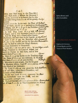 The Spacious Margin: Eighteenth-Century Printed Books and the Traces of Their Readers by Brown, Sylvia
